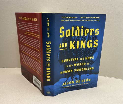 SOLDIERS AND KINGS : Survival and Hope in the World of Human Smuggling