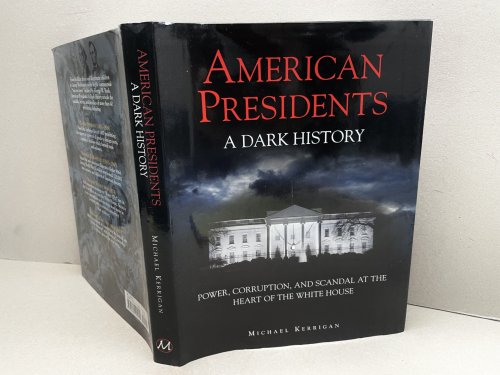 American Presidents : A Dark History
