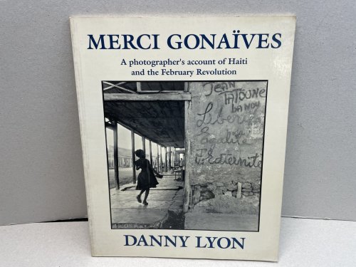 MERCI GONAIVES : A Photographer's Account of Haiti and the February Revolution
