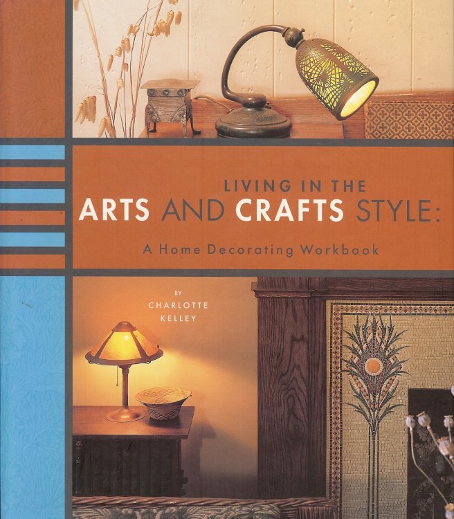 LIVING IN THE ARTS AND CRAFTS STYLE : A Home Decorating Workbook
