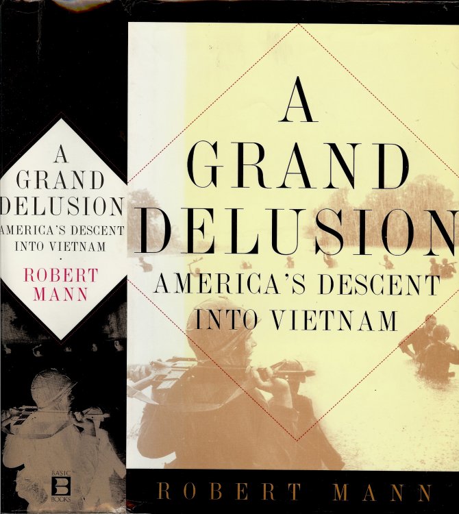A GRAND DELUSION : America's Descent Into Vietnam