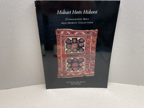 MIDEAST MEETS MIDWEST : Ethnographic Rugs from Midwest Collections