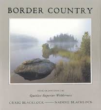 BORDER COUNTRY : The Quetico - Superior Wilderness