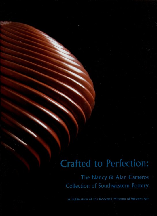 CRAFTED TO PERFECTION : The Nanct & Alan Cameros Collection of Southwestern Pottery