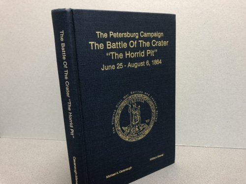 The Petersburg Campaign: The Battle of the Crater 