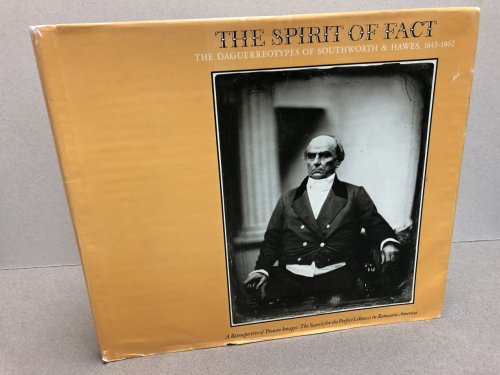 THE SPRIT OF FACT : The Daguerreotypes of Southworth & Hawes, 1843-1862