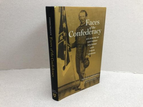 Faces of the Confederacy: An Album of Southern Soldiers and Their Stories ( signed & dated )
