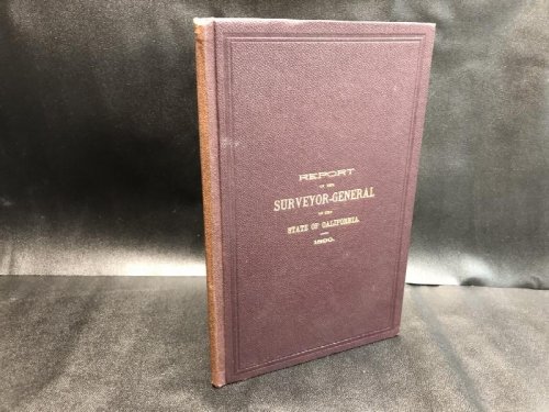 REPORT OF THE SURVEYOR-GENERAL OF THE STATE OF CALIFORNIA 1890 : From August 1, 1888 to August 1, 1890