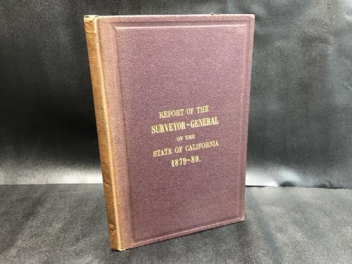 REPORT OF THE SURVEYOR-GENERAL OF THE STATE OF CALIFORNIA 1879 - 1880 : From August 1st. 1879 , to August 1st. 1880