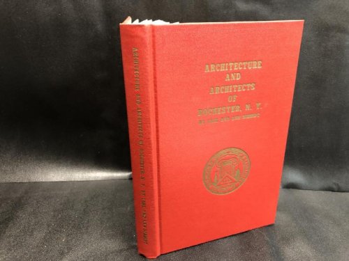 ARCHITECTURE AND ARCHITECTS OF ROCHESTER, N.Y.
