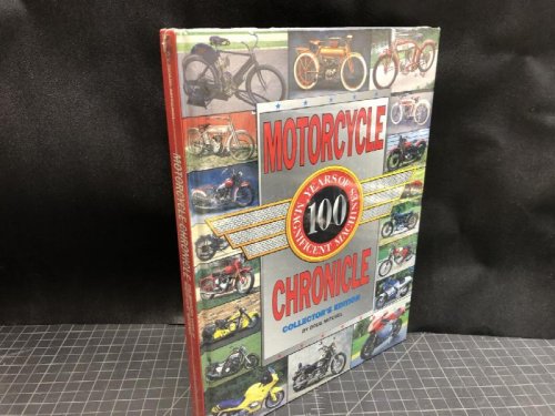 Motorcycle Chronicle: One Hundred Years of Magnificent Machines ( collector's edition )