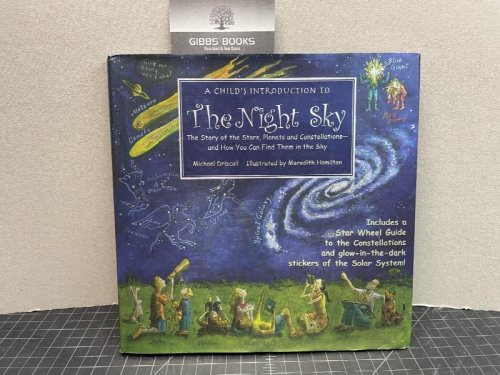 A Child's Introduction to the Night Sky: The Story of the Stars, Planets, and Constellations--and How You Can Find Them in the Sky (A Child's Introduction Series)