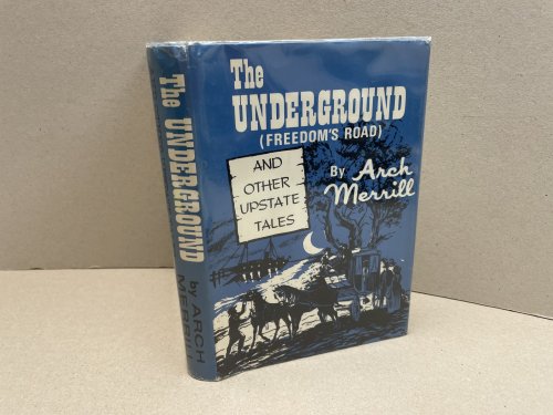 THE UNDERGROUND ( Freedom's Road ) : And Other Upstate Tales