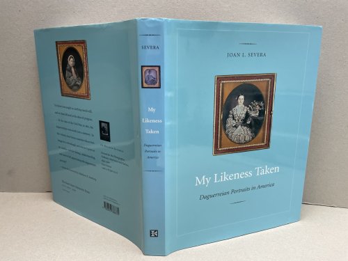 MY LIKENESS TAKEN : Daguerreian Portraits in America, 1840-1860