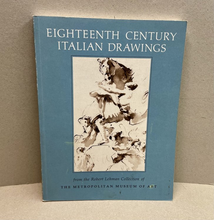 Eighteenth Century Italian Drawings from the Robert Lehman Collection of the Metropolitan Museum of Art