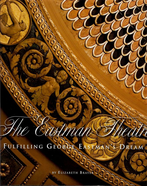 THE EASTMAN THEATRE : Fulfilling George Eastman's Dream