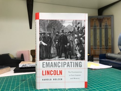EMANCIPATING LINCOLN : The Proclamation in Text , Context and Memory