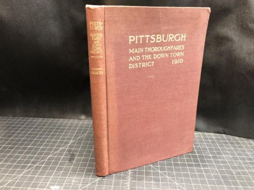 PITTSBURGH : Main Thoroughfares And The Down Town District Improvement Necessary To Meet The City's Present And Future Needs