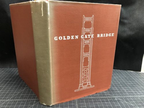 GOLDEN GATE BRIDGE : Report Of The Chief Engineer To The Board Of Directors Of The Golden Gate Bridge And Highway District California