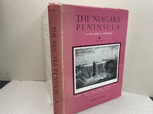 THE NIAGARA PENINSULA : A Pictorial Record 1697 - 1880