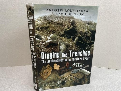 Digging the Trenches: The Archaeology of the Western Front