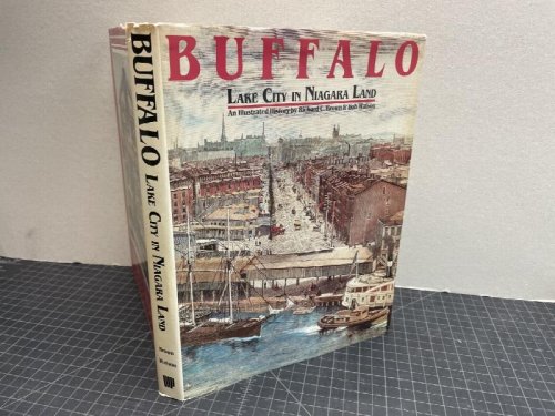 BUFFALO : Lake City in Niagara Land: An Illustrated History