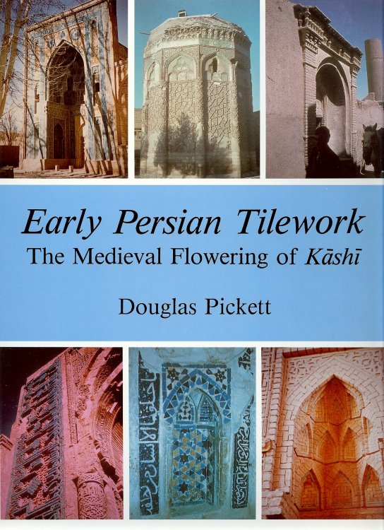 EARLY PERSIAN TILEWORK : The Medieval Flowering of Kashi