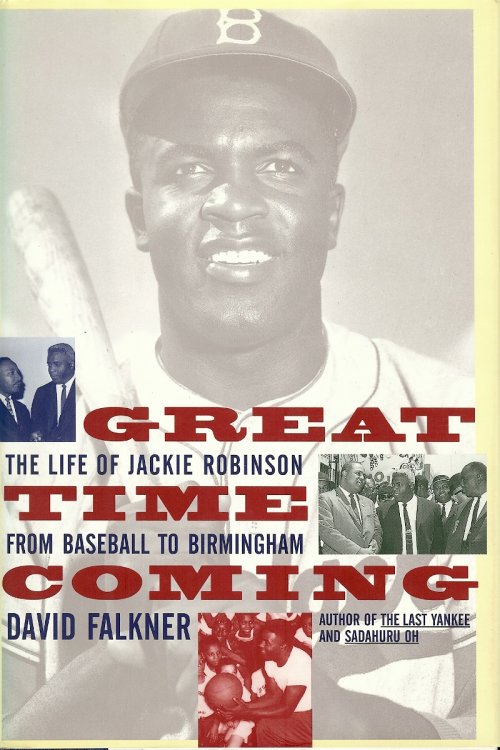 GREAT TIME COMING : The Life of Jackie Robinson From Baseball to Birmingham