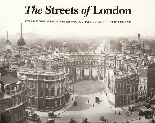 THE STREETS OF LONDON : Volume One : Westminster Photographed by Bedford Lemere