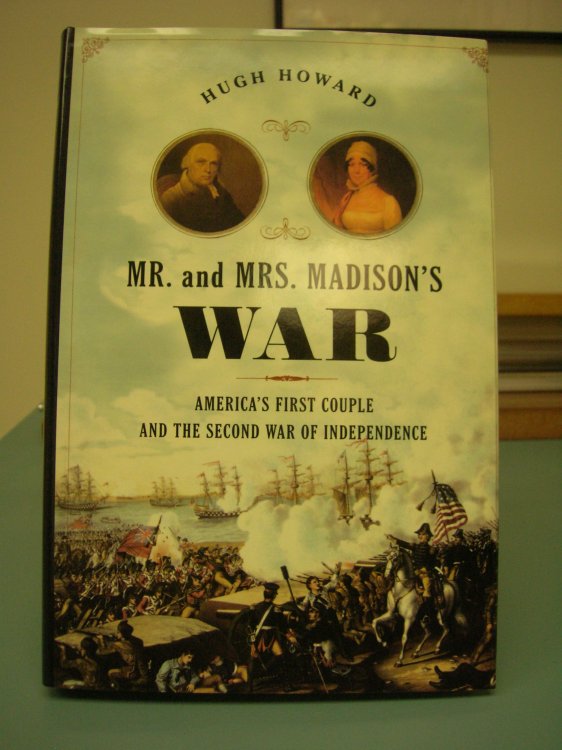 MR. AND MRS. MADISON'S WAR : America's First Couple and the Second War of Independence