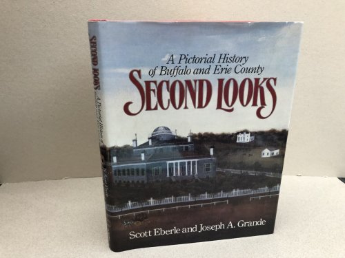 SECOND LOOKS : A Pictorial History of Buffalo and Erie County