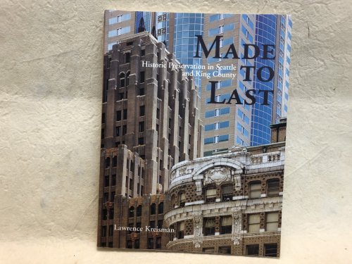 MADE TO LAST : Historic Preservation in Seattle and King County ( signed )