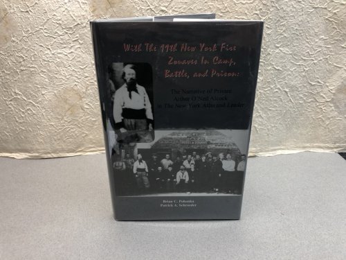 With the 11th New York Fire Zouaves In Camp, Battle, and Prison: The Narrative of Private Arthur O Neil Alcock in The New York Atlas and Leader ( signed )