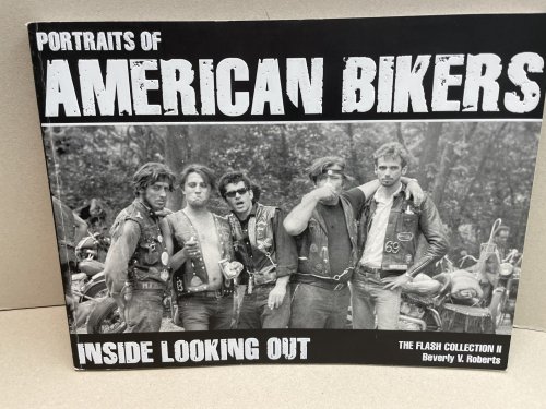 Portraits Of American Bikers: Inside Looking Out : The Flash Collection2 ( signed & dated )