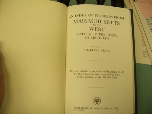AN INDEX OF PIONEERS FROM MASSACHUSETTS TO THE WEST ESPECIALLY THE STATE OF MICHIGAN