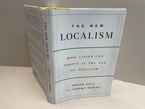 The New Localism: How Cities Can Thrive in the Age of Populism