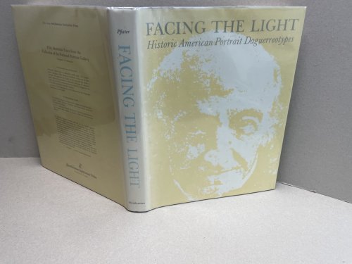 Image for FACING THE LIGHT: Historic American Portrait Daguerreotype FACING THE LIGHT: Historic American Portrait Daguerreotype