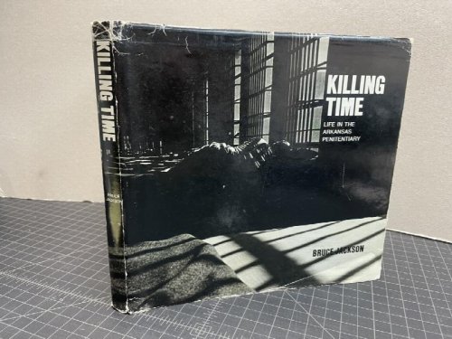KILLING TIME : Life in the Arkansas Penitentiary
