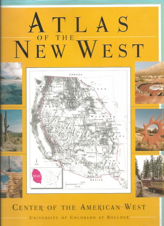 ATLAS OF THE NEW WEST : Portrait of a Changing Region