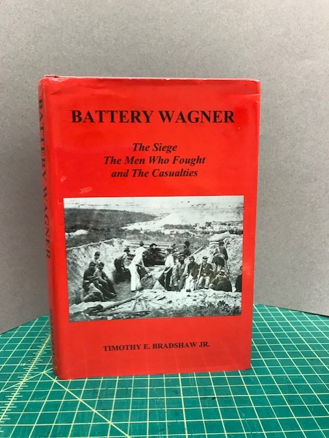 BATTERY WAGNER : The Siege , the Men Who Fought and the Casualties