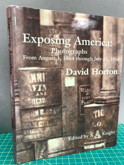 EXPOSING AMERICA : Photographs from August 1, 1864 Through July 31, 1866
