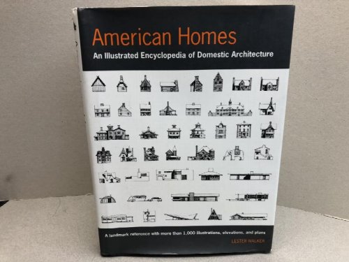 AMERICAN HOMES : An Illustrated Encyclopedia of Domestic Architecture - A landmark reference with more than 1,000 illustrations, elevations, and palns