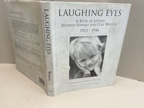 Laughing Eyes : A Book of Letters Between Edward and Cole Weston 1923-1946