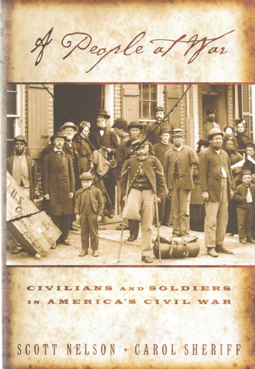 A PEOPLE AT WAR : Civilians and Soldiers in America's Civil War