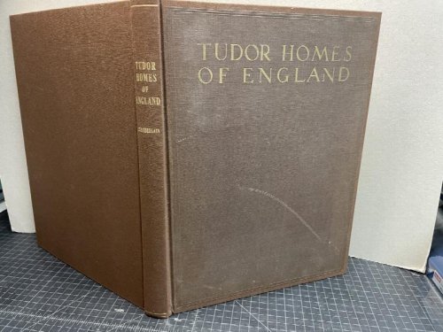 TUDOR HOMES OF ENGLAND : With Some Examples From Later Periods