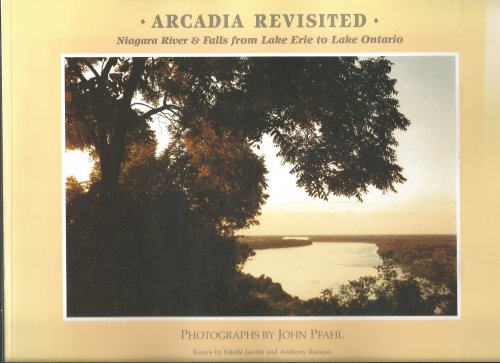 ARCADIA REVISITED : Niagara River and Falls from Lake Erie to Lake Ontario