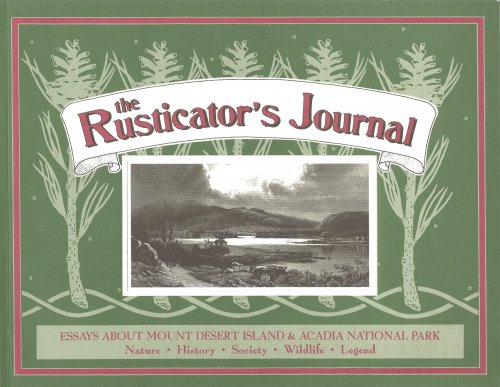 THE RUSTICATOR'S JOURNAL : A Collection of Articles from the Journal of Friends of Acadia