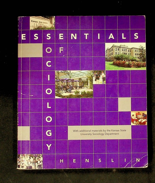 Essentials of Sociology (With additional materials by the Kansas State University Sociology Department) Taken from Seventh Edition