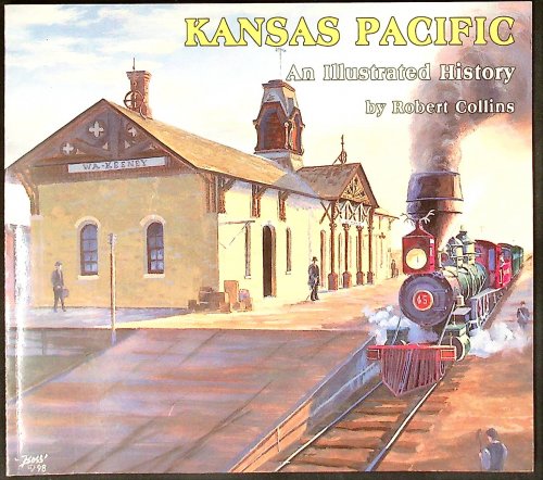 Kansas Pacific: An Illustrated History