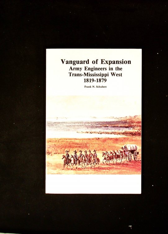 Vanguard of Expansion: Army Engineers in the Trans-Mississippi West 1819-1879